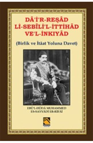 Da'i'r-Reşad Li-Sebili'l-İttihad Ve'l-İnkıyad (Birlik ve İtâat Yoluna Davet)