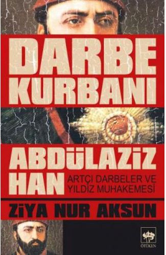 Darbe Kurbanı Abdülaziz Han