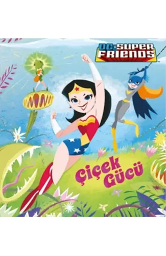 Dc Süper Friends - Çiçek Gücü