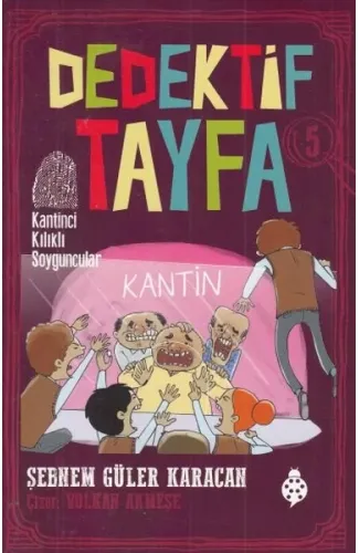 Dedektif Tayfa 5 - Kantinci Kılıklı Soyguncular