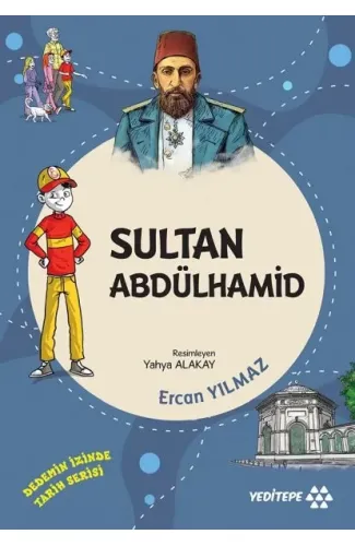 Dedemin İzinde Tarih Serisi - Sultan Abdülhamid