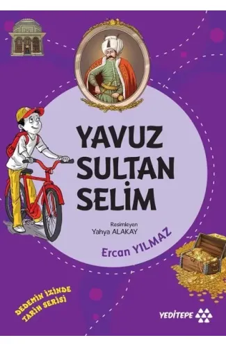 Dedemin İzinde Tarih Serisi - Yavuz Sultan Selim