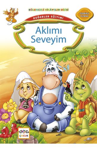 Değerler Eğitimi : Aklımı Seveyim