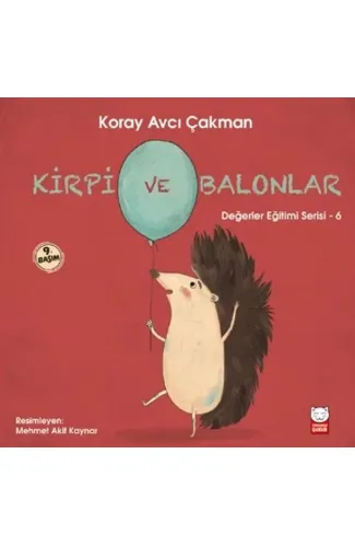 Değerler Eğitimi Serisi 6 - Kirpi ve Balonlar