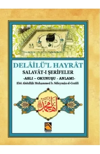 Delailü'l Hayrat - Salavat-ı Şerifeler (Aslı - Okunuşu - Anlamı)