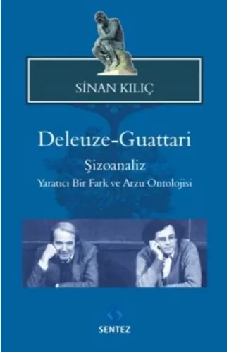 Deleuze-Guattari / Şizoanaliz  Yaratıcı Bir Fark ve Arzu Ontolojisi