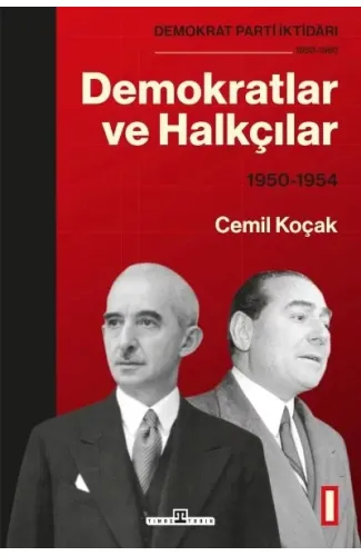 Demokrat Parti İktidarı (1950-1960): Demokratlar ve Halkçılar (1950-1954) Cilt 1