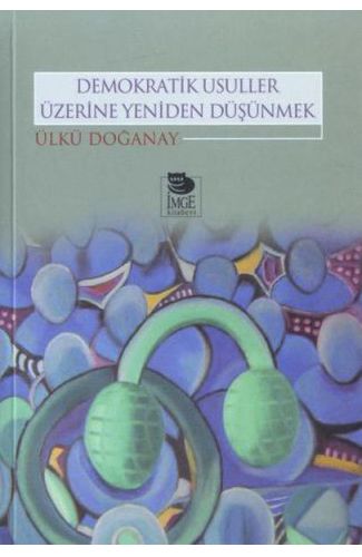 Demokratik Usuller Üzerine Yeniden Düşünmek