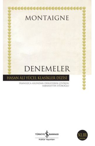 Denemeler Montaigne - Hasan Ali Yücel Klasikleri