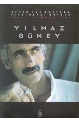 Deniz ile Gökyüzü Arasındaki Tutsak İmralı Günlerinde Yılmaz Güney