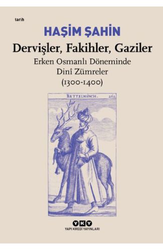 Dervişler, Fakihler, Gaziler - Erken Osmanlı Döneminde Dinî Zümreler (1300-1400)