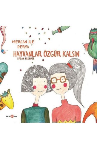 Derya ile Mercan Hayvanlar Özgür Kalsın