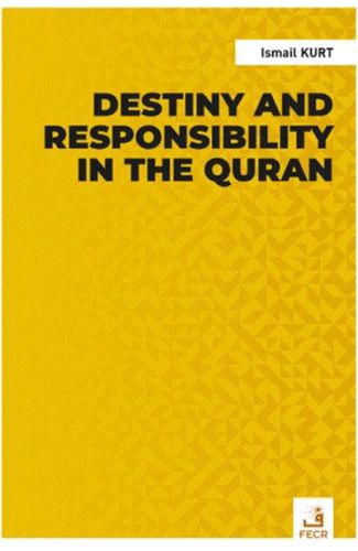 Destiny and Responsibility in the Quran