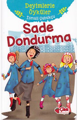 Deyimlerle Öyküler - Sade Dondurma