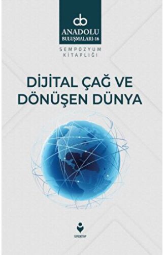 Dijital Çağ Ve Dönüşen Dünya