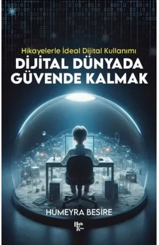 Dijital Dünyada Güvende Kalmak - Hikayelerle İdeal Dijital Kullanımı