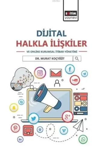 Dijital Halkla İlişkiler ve Online Kurumsal İtibar Yönetimi