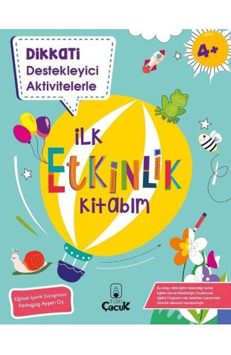 Dikkati Destekleyici Aktivitelerle - İlk Etkinlik Kitabım 4+ Yaş