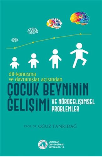 Dil-Konuşma ve Davranışlar Açısından Çocuk Beyninin Gelişimi ve Nörogelişimsel Problemler