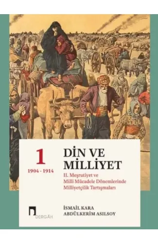 Din Ve Milliyet II. Meşrutiyet ve Milli Mücadele  Dönemlerinde Milliyetçilik Tartışmaları-I 1904