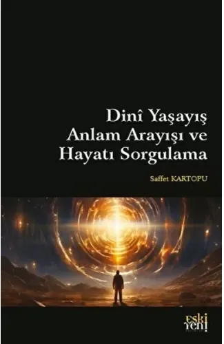 Dini Yaşayış Anlam Arayışı ve Hayatı Sorgulama