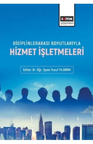 Disiplinlerarası Boyutlarıyla Hizmet İşletmeleri