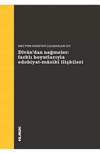 Divan’dan Nağmeler: Farklı Boyutlarıyla Edebiyat - Musiki İlişkileri