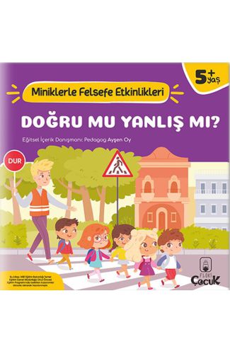 Doğru Mu, Yanlış mı? - Miniklerle Felsefe Etkinlikleri