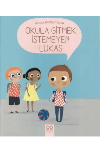 Doğruları Öğreniyorum - Okula Gitmek İstemeyen Lukas