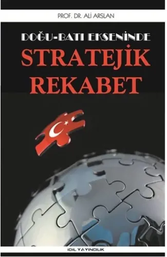 Doğu Batı Ekseninde Stratejik Rekabet