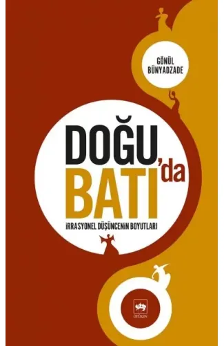 Doğu'da Batı'da İrrasyonel Düşüncenin Boyutları