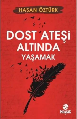 Dost Ateşi Altında Yaşamak