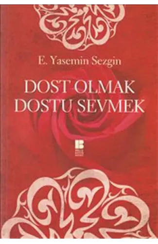 Dost Olmak Dostu Sevmek