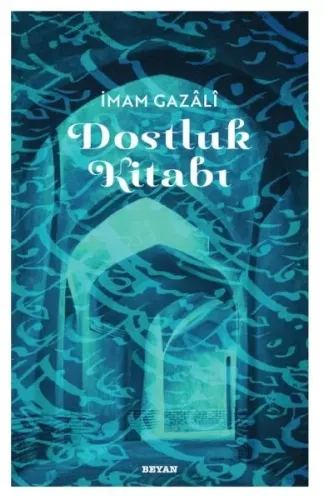 Dostluk Kitabı - İmam Gazali