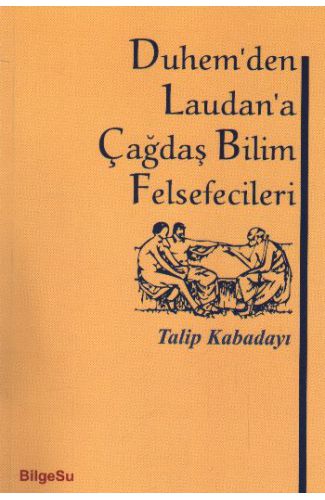 Duhem'den Laudan'a Çağdaş Bilim Felsefecileri