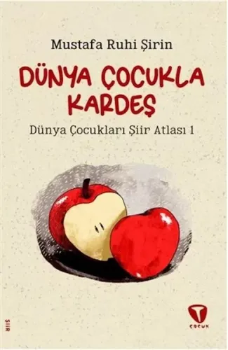 Dünya Çocukla Kardeş - Dünya Çocukları Şiir Atlası 1