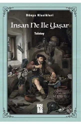 Dünya Klasikleri - İnsan Ne İle Yaşar