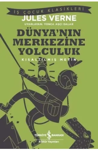 Dünya’nın Merkezine Yolculuk (Kısaltılmış Metin)