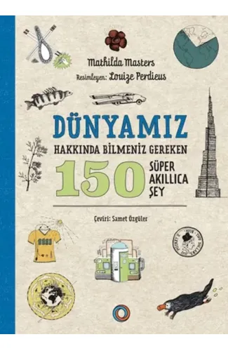 Dünyamız Hakkında Bilmeniz Gereken 150 Süper Akıllıca Şey