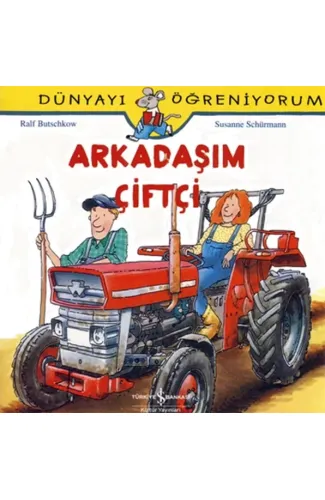 Dünyayı Öğreniyorum - Arkadaşım Çiftçi