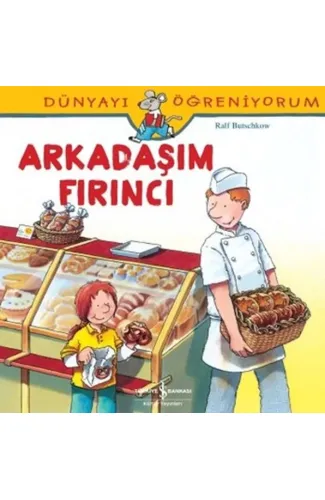 Dünyayı Öğreniyorum - Arkadaşım Fırıncı