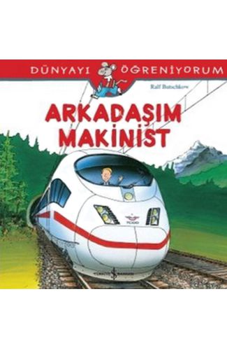 Dünyayı Öğreniyorum - Arkadaşım Makinist