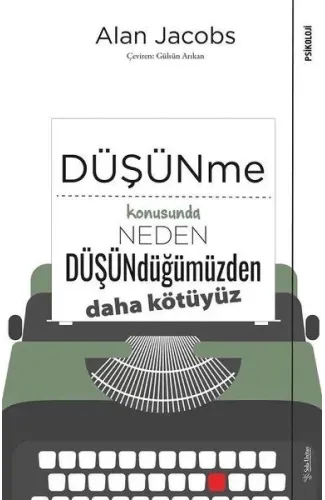 Düşünme Konusunda Neden Düşündüğümüzden Daha Kötüyüz