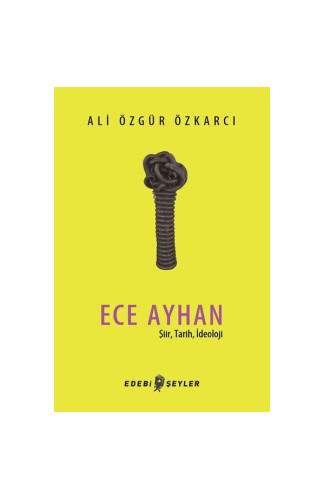 Ece Ayhan - Şiir,Tarih, İdeoloji