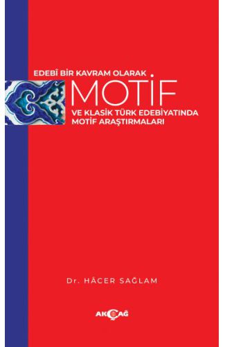 Edebi Bir Kavram Olarak Motif ve Klasik Türk Edebiyatında Motif Araştırmaları