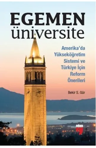 Egemen Üniversite  Amerika’da Yükseköğretim Sistemi ve Türkiye için Reform Önerileri