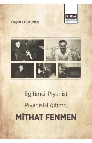 Eğitimci- Piyanist, Piyanist- Eğitimci Mithat Fenmen