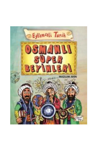 Eğlenceli Tarih 40 Osmanlı Süper Beyinleri