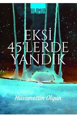 Eksi 45'lerde Yandık