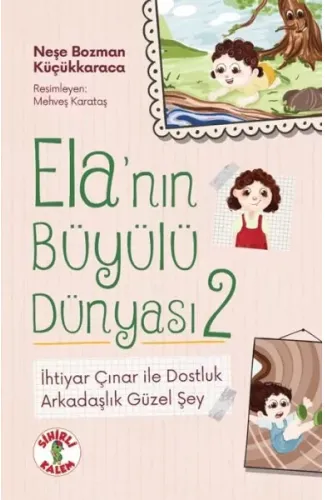 Ela’nın Büyülü Dünyası 2 İhtiyar Çınar ile DostlukArkadaşlık Güzel Şey